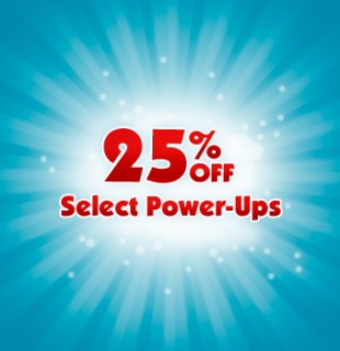 25% Off Select Power-ups!